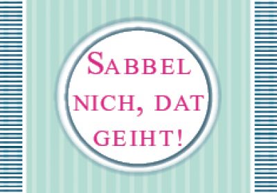 Plattdeutscher Magnet Sabbel nich von Lütt Stina