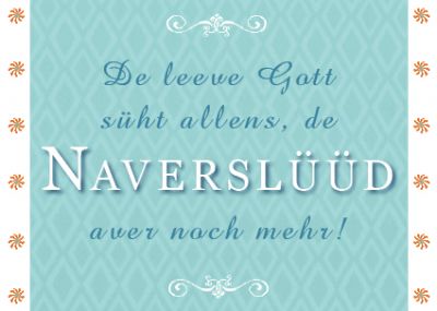 Plattdeutsche Postkarte Naverslüüd von Lütt Stina