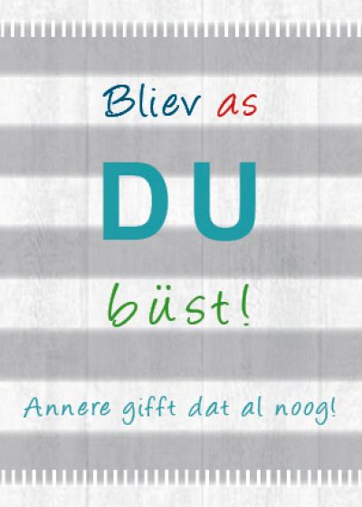Plattdeutsche Geburtstagskarte Bliev as von Lütt Stina